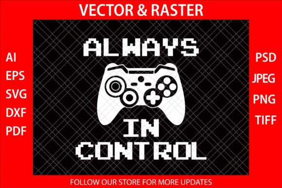 Always in Control Funny Video Gamer SVG Graphics & Crafts Review