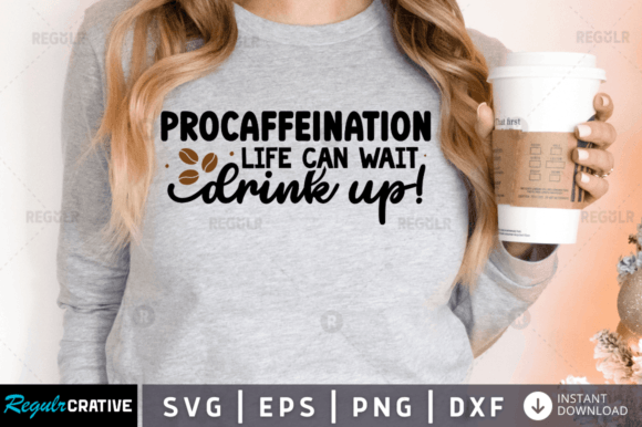 FREE Procaffeination Life Can Wait Drink Graphics for Crafts