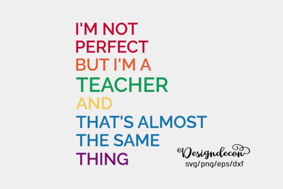 I m Not Perfect Funny Teacher Saying Svg Graphics for Crafts