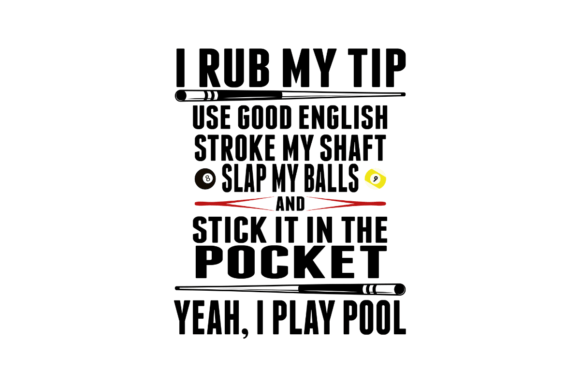 I Rub My Tip Funny Billiards, Pool SVG Graphics and Crafts