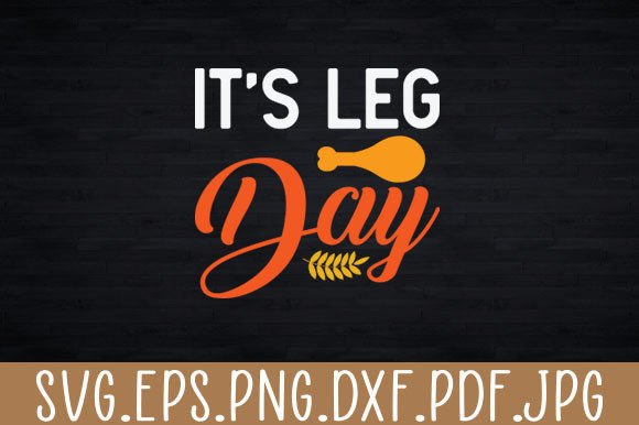 It s Leg Day Funny Workout Turkey Svg Graphics for Crafts