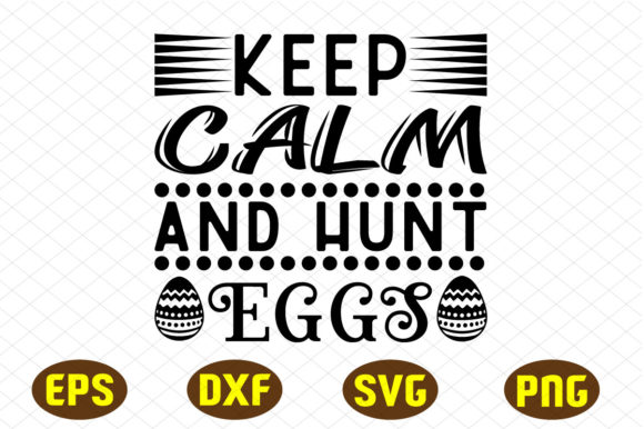 Keep Calm and Hunt Eggs Svg Design: Graphics for Crafts