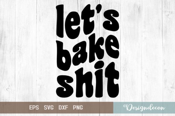 Let s Bake Shit Funny Groovy Baking Svg Review